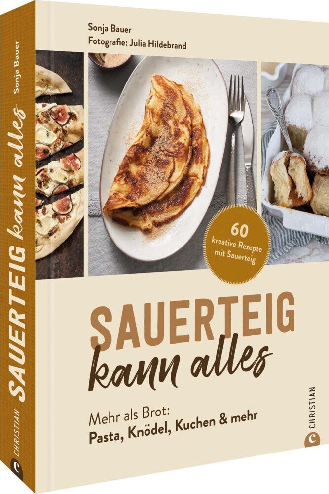 Sauerteig kann alles (Sonja Bauer)