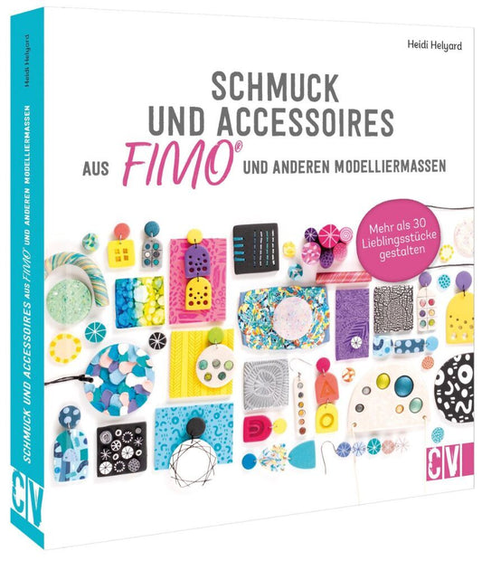 Schmuck und Accessoires aus FIMO® und anderen Modelliermassen (Heidi Helyard)