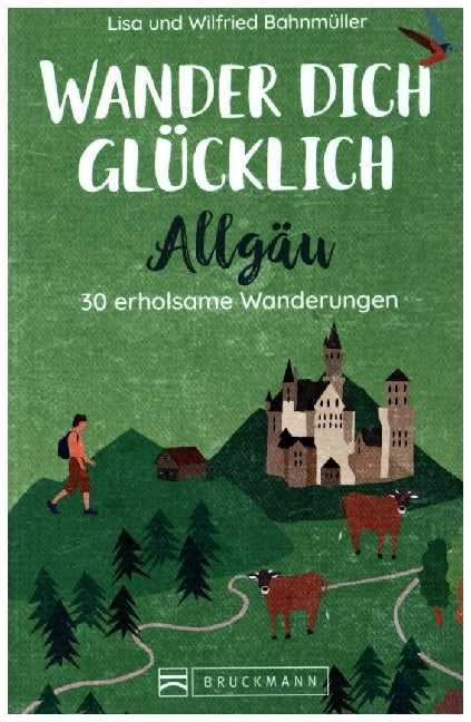 Wander dich glücklich - Allgäu (Wilfried Und Lisa Bahnmüller)