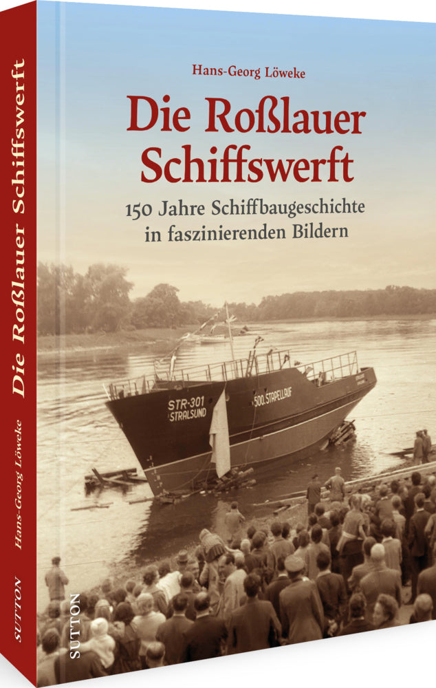 Die Roßlauer Schiffswerft (Hans-Georg Löweke)