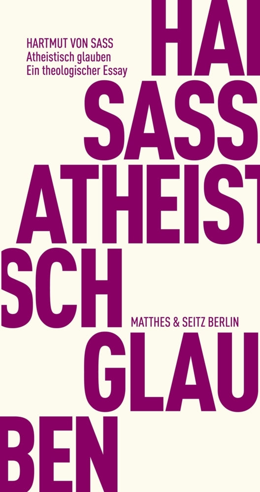 Atheistisch glauben (Hartmut Von Sass)