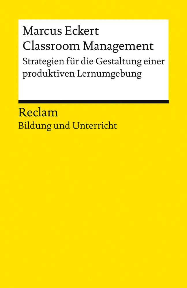 Classroom Management. Strategien für die Gestaltung einer produktiven Lernumgebung (Marcus Eckert)