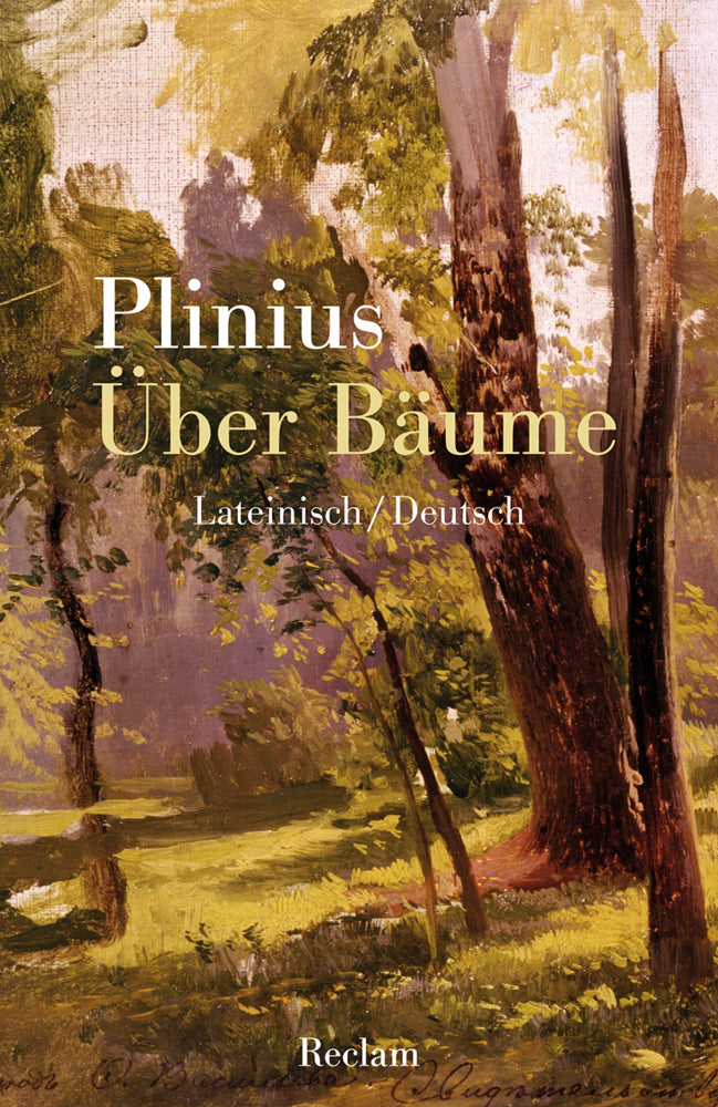 Über Bäume. Lateinisch/Deutsch (Gaius Plinius Secundus)