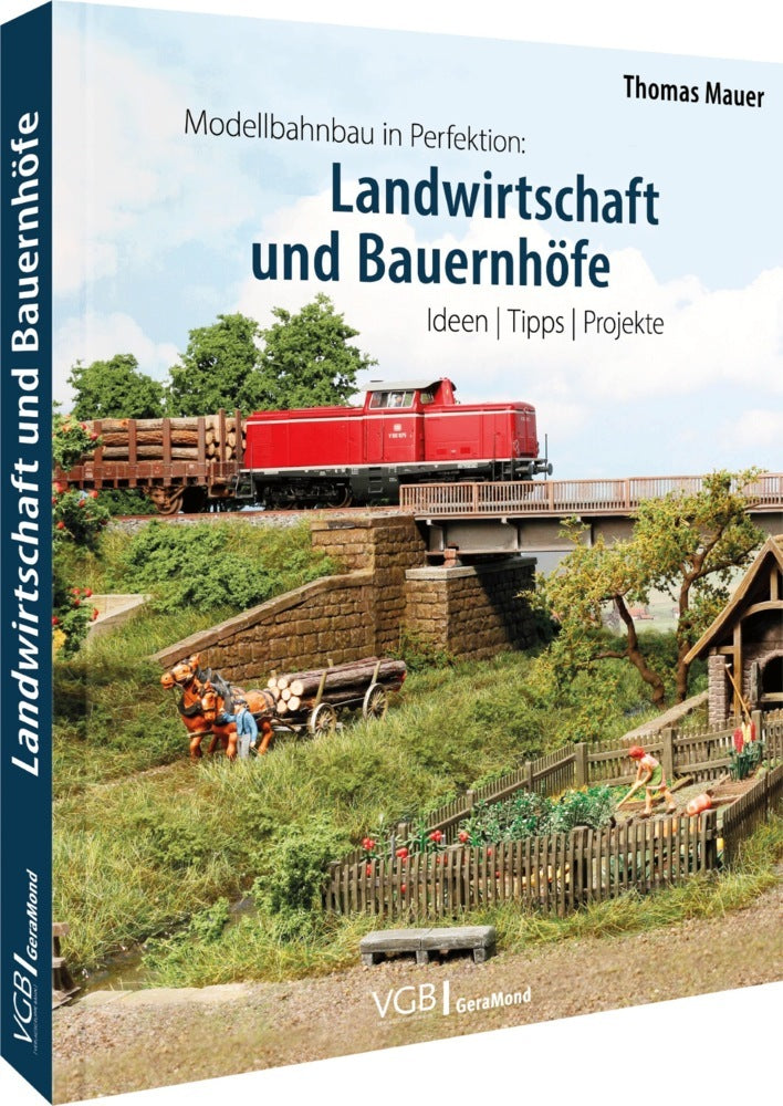 Modellbahnbau in Perfektion: Landwirtschaft und Bauernhöfe (Thomas Mauer)