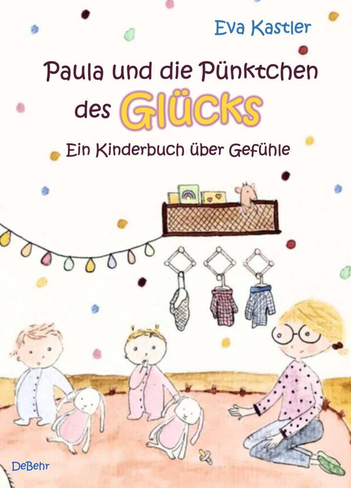 Paula und die Pünktchen des Glücks - Ein Kinderbuch über Gefühle (Eva Kastler)