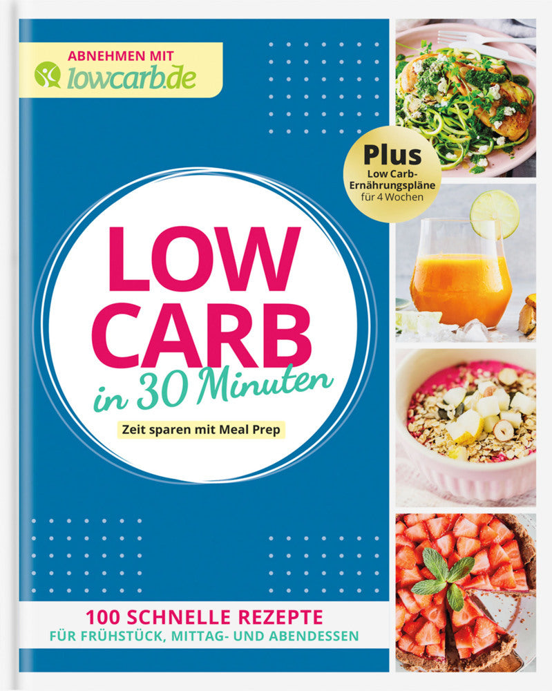 LOW CARB in 30 Minuten (Redaktion Lowcarb.De)