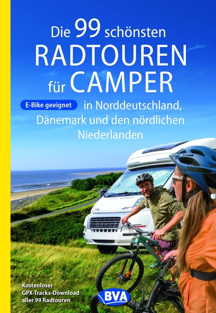 Die 99 schönsten Radtouren für Camper in Norddeutschland, Dänemark und den nördlichen Niederlanden, E-Bike geeignet, mit GPX-Tracks-Download (Oliver Kockskämper)