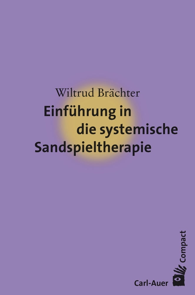 Einführung in die systemische Sandspieltherapie (Wiltrud Brächter)