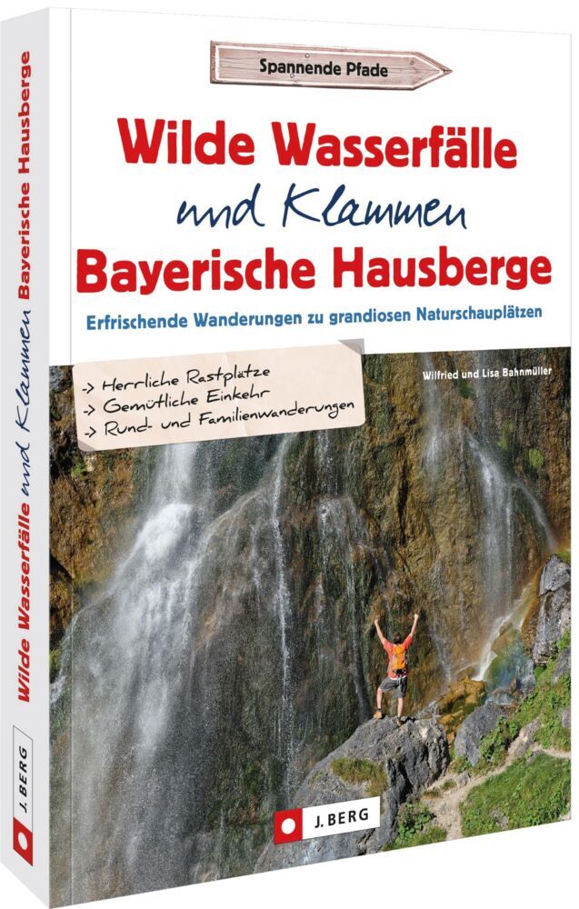 Wilde Wasserfälle und Klammen in den Bayerischen Hausbergen (Wilfried Und Lisa Bahnmüller)