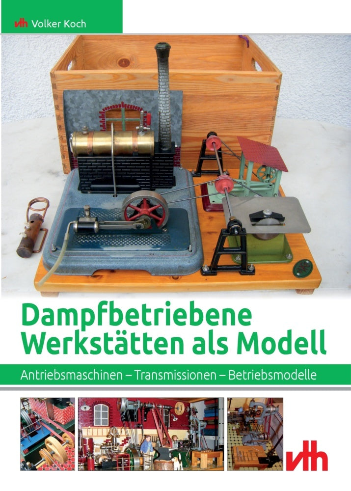 Dampfbetriebene Werkstätten als Modell (Volker Koch)