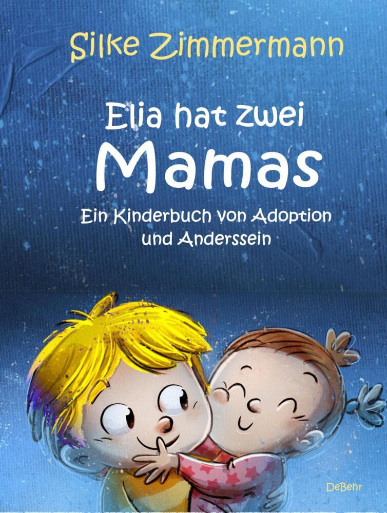 Elia hat zwei Mamas - Ein Kinderbuch über Adoption und Anderssein (Silke Zimmermann)