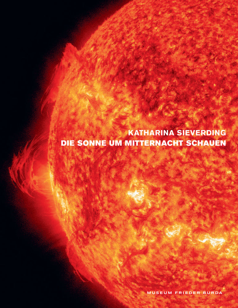 Katharina Sieverding. Die Sonne um Mitternacht schauen (Udo Kittelmann)