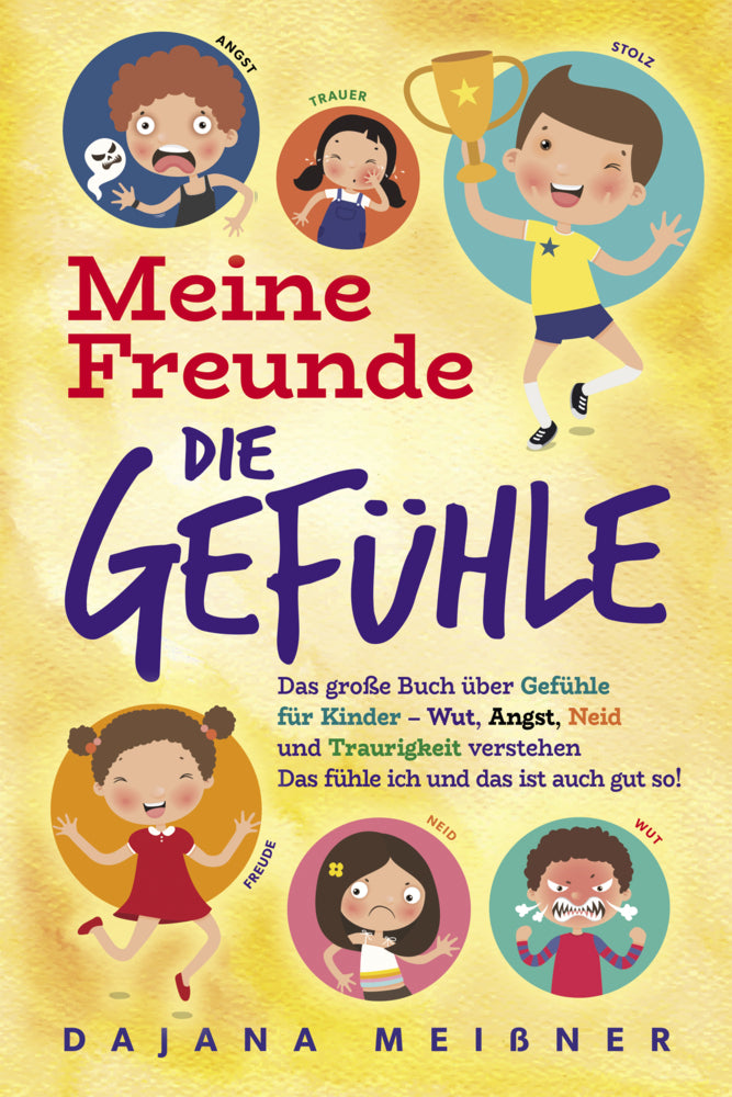 Meine Freunde die Gefühle (Dajana Meißner)