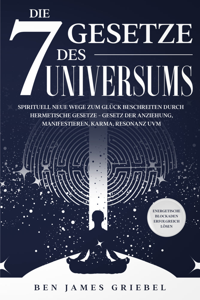 Die 7 Gesetze des Universums (Ben James Griebel)