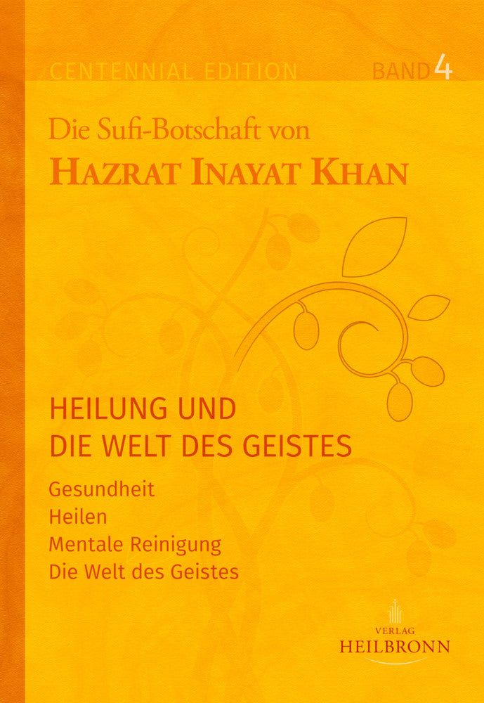 Gesamtausgabe Band 4: Heilung und die Welt des Geistes (Hazrat Inayat Khan)