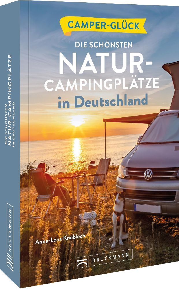 Camperglück Die schönsten Natur-Campingplätze in Deutschland (Corinna Harder)