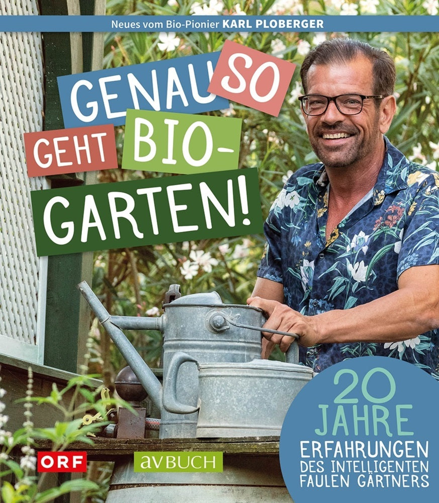 Genau so geht Bio-Garten! (Karl Ploberger)