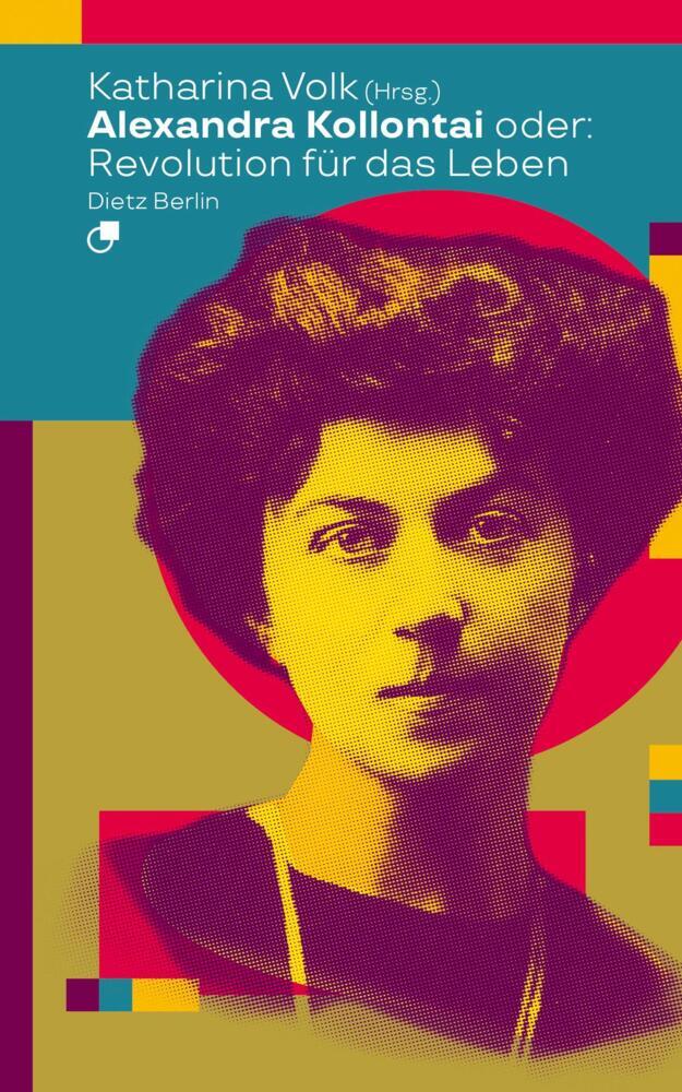 Alexandra Kollontai oder: Revolution für das Leben (Katharina Volk)