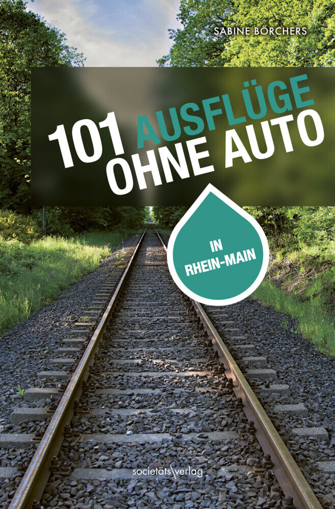 101 Ausflüge ohne Auto in Rhein-Main (Sabine Börchers)