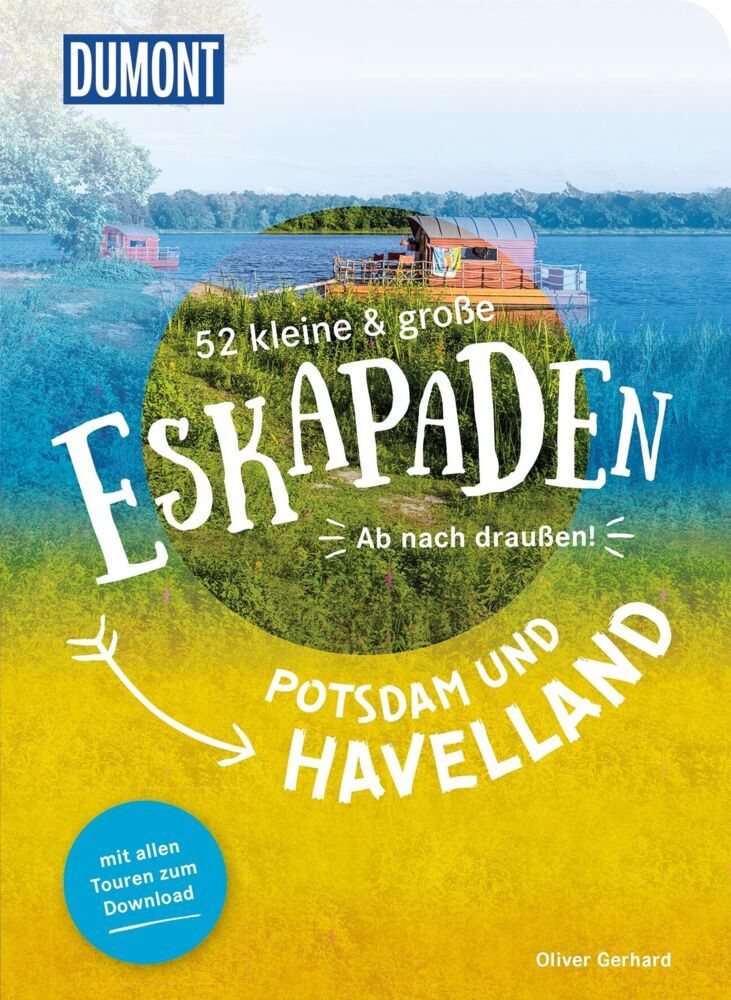 52 kleine & große Eskapaden Potsdam und Havelland (Oliver Gerhard)