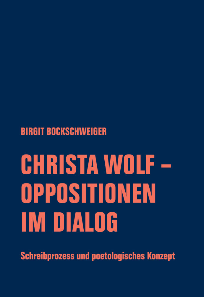 Christa Wolf - Oppositionen im Dialog (Birgit Bockschweiger)