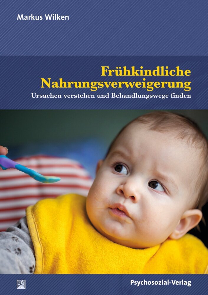 Frühkindliche Nahrungsverweigerung (Markus Wilken)