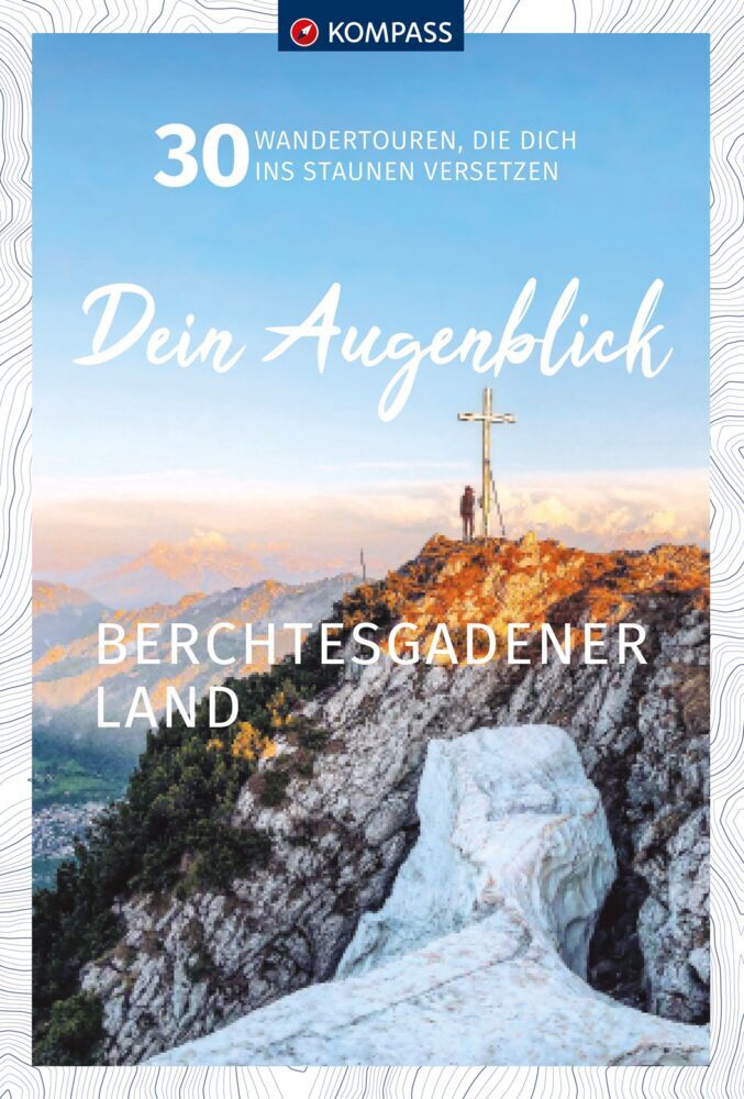 KOMPASS Dein Augenblick Berchtesgadener Land (Wolfgang Heitzmann)