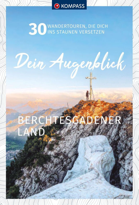KOMPASS Dein Augenblick Berchtesgadener Land (Wolfgang Heitzmann)