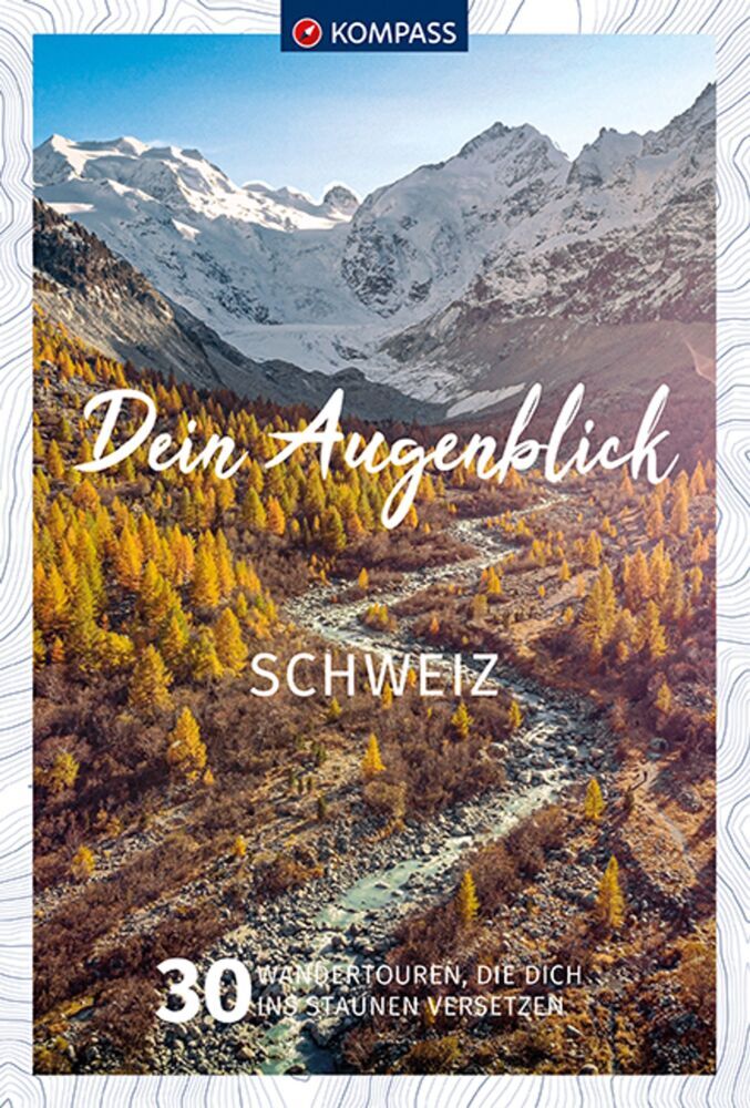 KOMPASS Dein Augenblick Schweiz (Wolfgang Heitzmann)