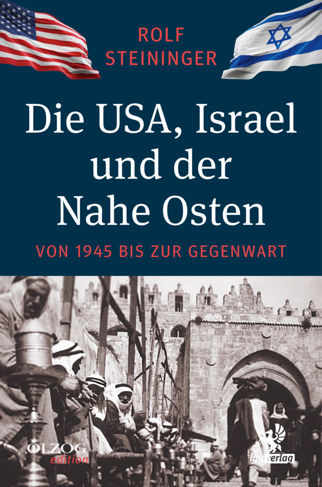 Die USA, Israel und der Nahe Osten (Rolf Steininger)