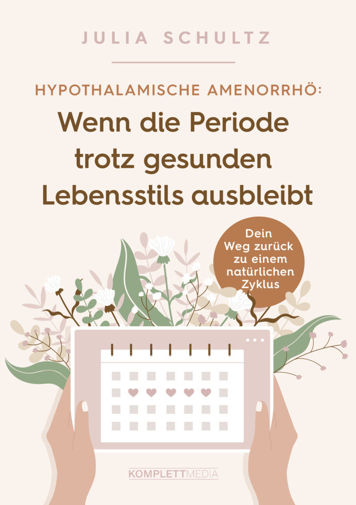 Hypothalamische Amenorrhö: Wenn die Periode trotz gesunden Lebensstils ausbleibt (Julia Schultz)