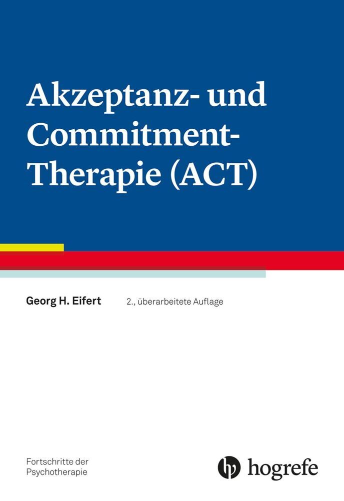 Akzeptanz- und Commitment-Therapie (ACT) (Georg H. Eifert)