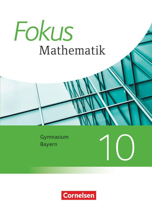 Fokus Mathematik - Bayern - Ausgabe 2017 - 10. Jahrgangsstufe (Carina Freytag)
