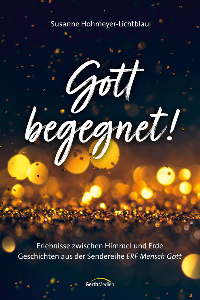 Gott begegnet! (Susanne Hohmeyer-Lichtblau)
