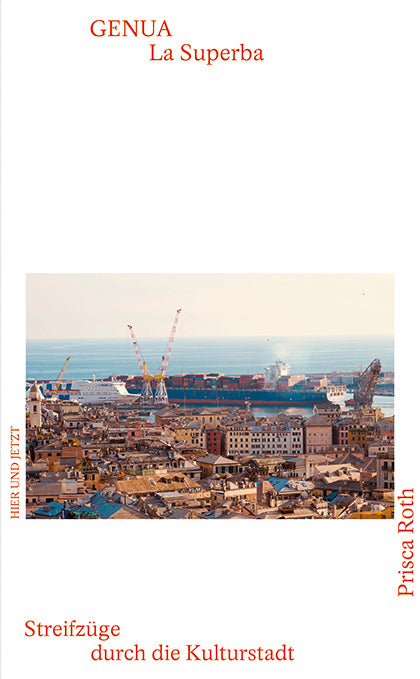 Genua - La Superba (Prisca Roth)