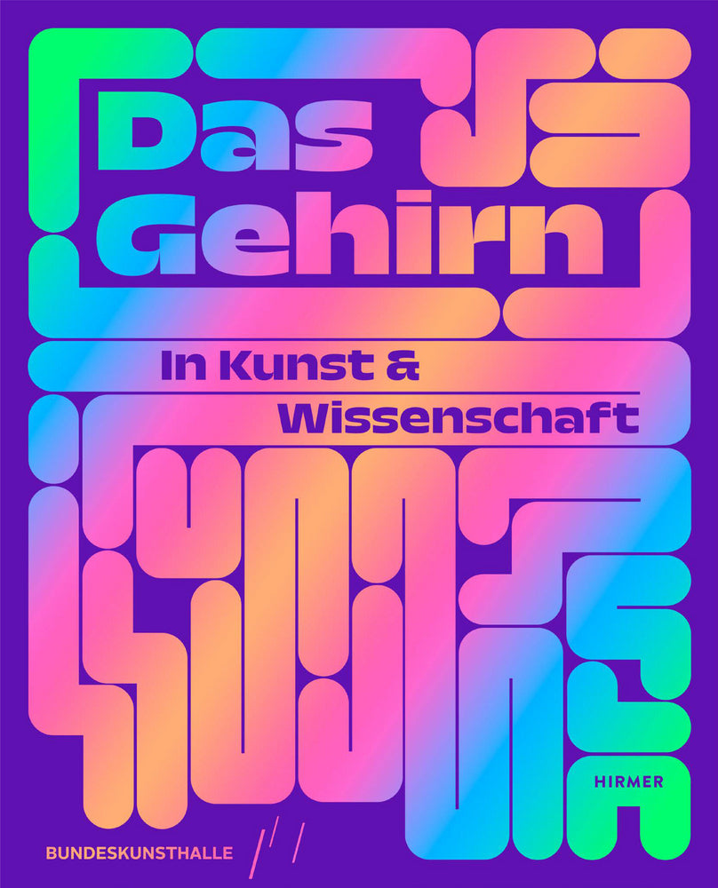 Das Gehirn - In Kunst und Wissenschaft (Kunst- Und Ausstellungshalle Der Bundesrepublik Deutschland Gmbh)