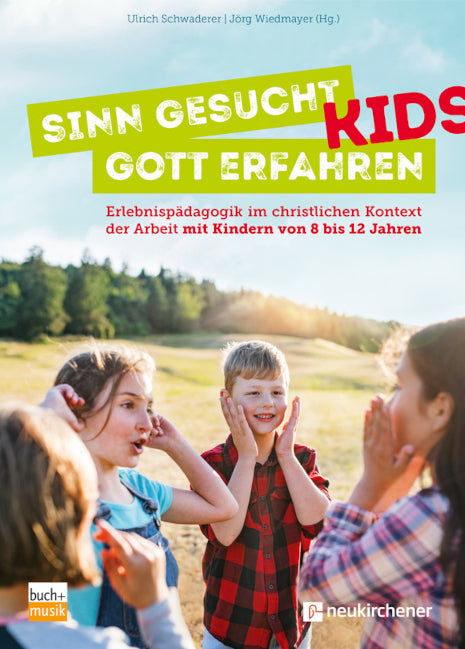 Sinn gesucht - Gott erfahren KIDS (Ulrich Schwaderer)