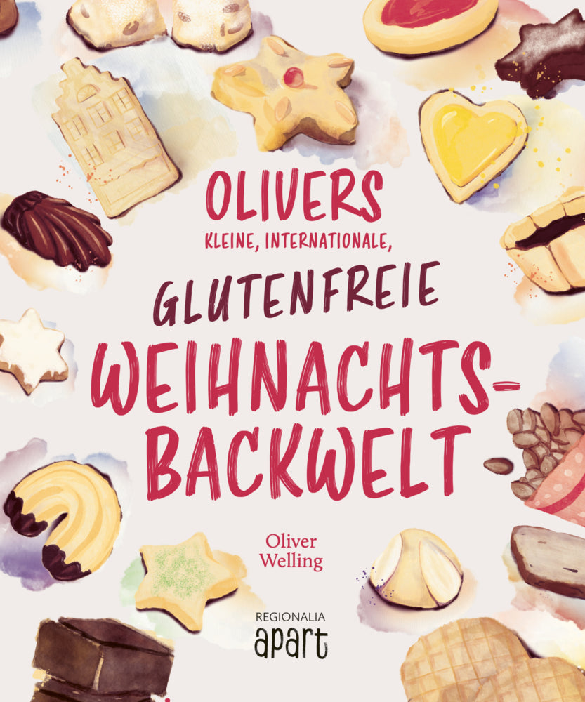 Olivers kleine, internationale, glutenfreie Weihnachtsbackwelt (Oliver Welling)