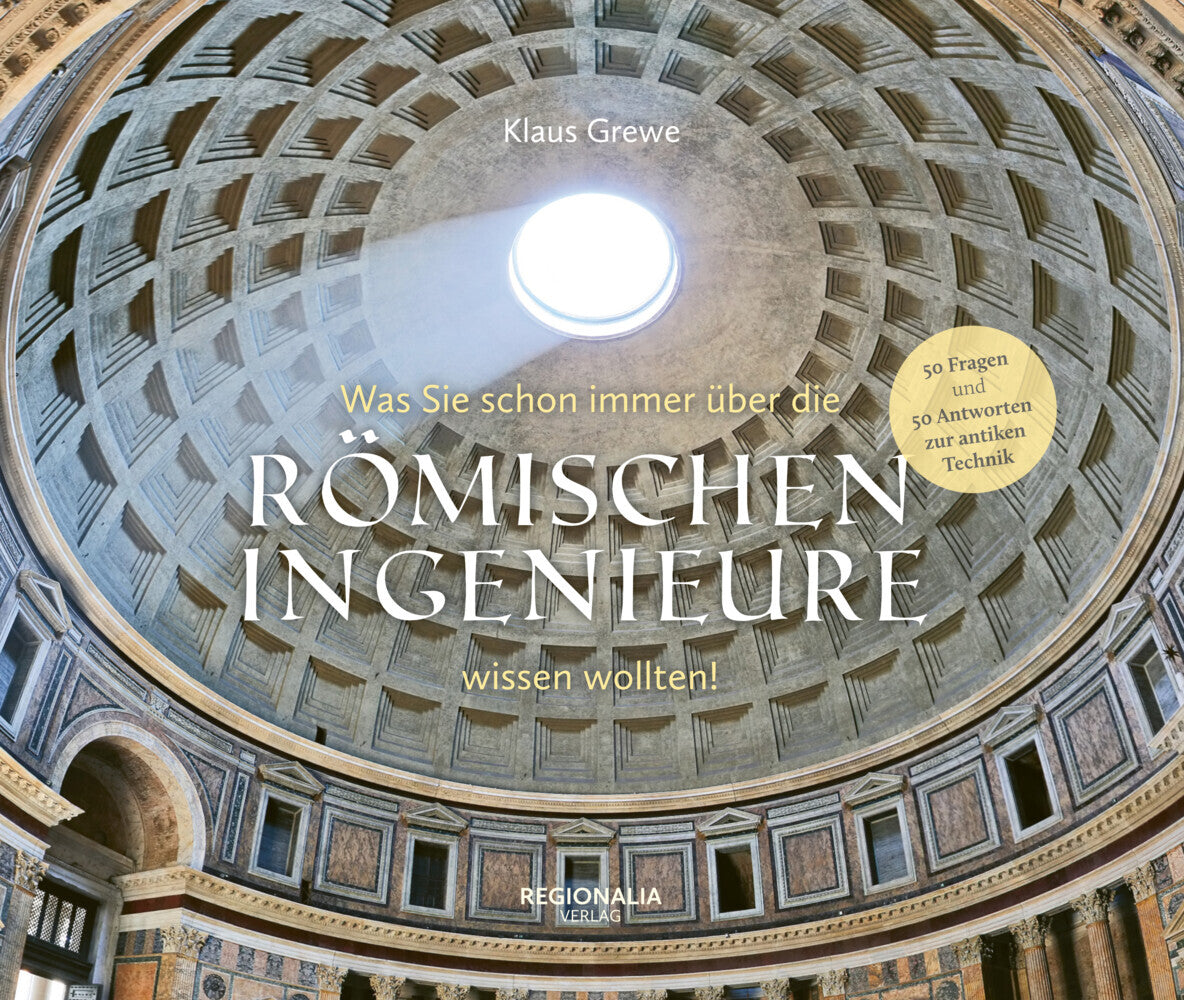 Was Sie schon immer über die römischen Ingenieure wissen wollten (Klaus Grewe)