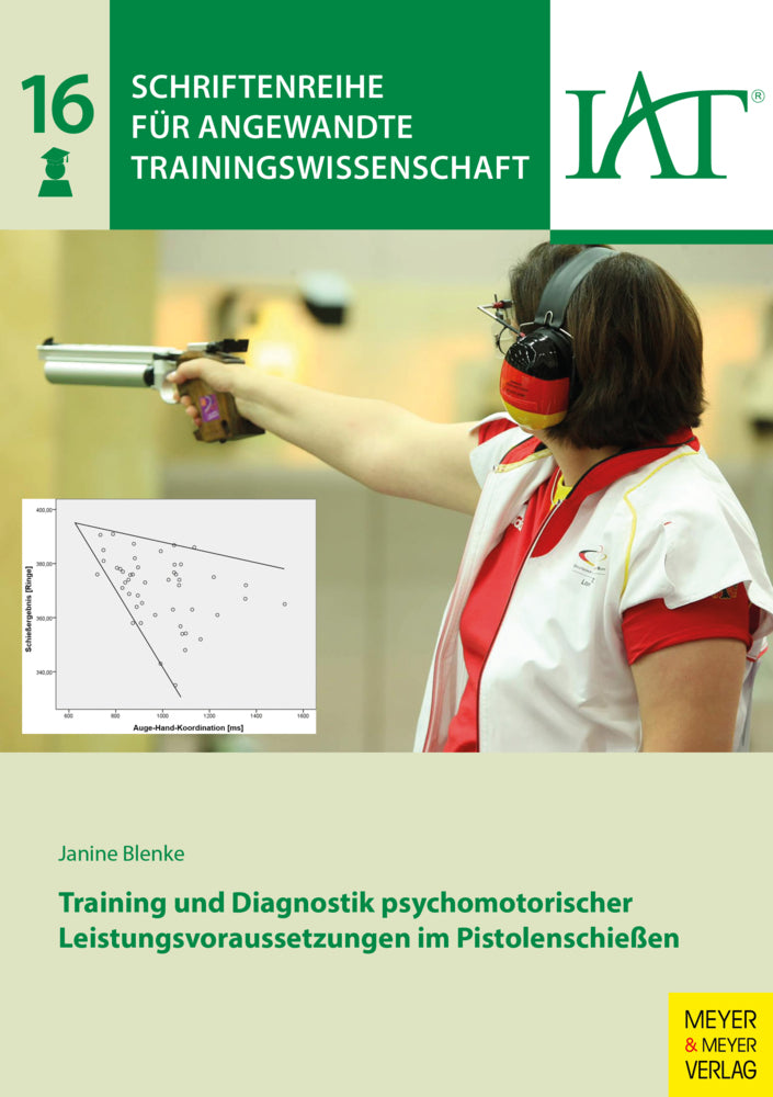 Training und Diagnostik psychomotorischer Leistungsvoraussetzungen im Pistolenschießen (Janine Blenke)