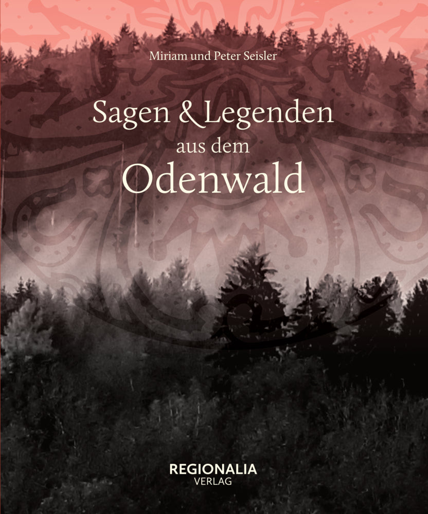 Sagen und Legenden aus dem Odenwald (Miriam Seisler)