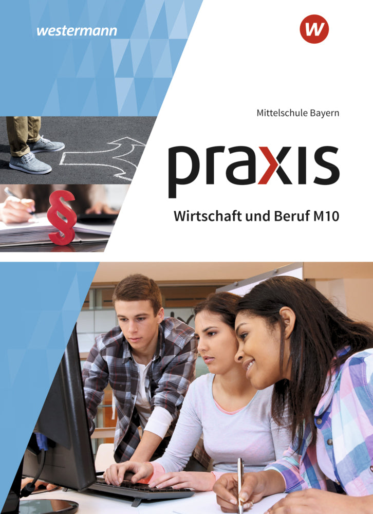 Praxis Wirtschaft und Beruf - Ausgabe 2017 für Mittelschulen in Bayern (Roland Dörfler)