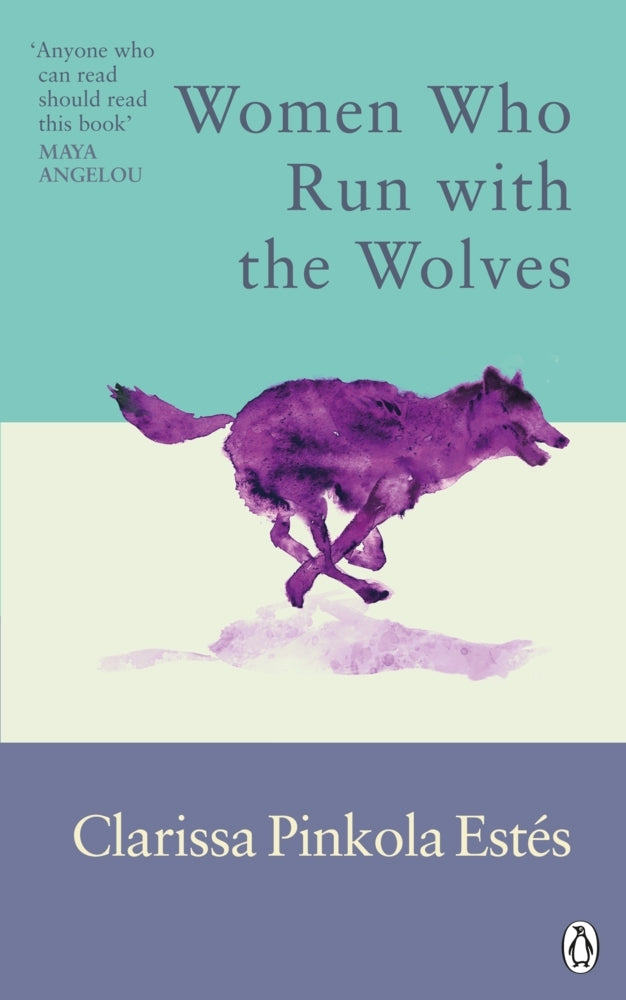 Women Who Run With The Wolves (Clarissa Pinkola Estes)