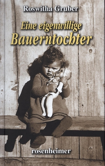 Eine eigenwillige Bauerntochter (Roswitha Gruber)