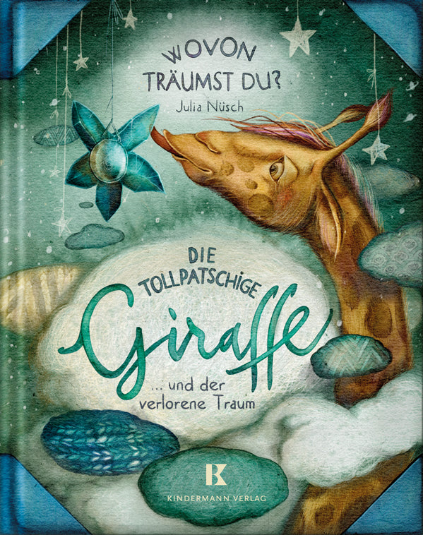 Die tollpatschige Giraffe und der verlorene Traum (Julia Nüsch)