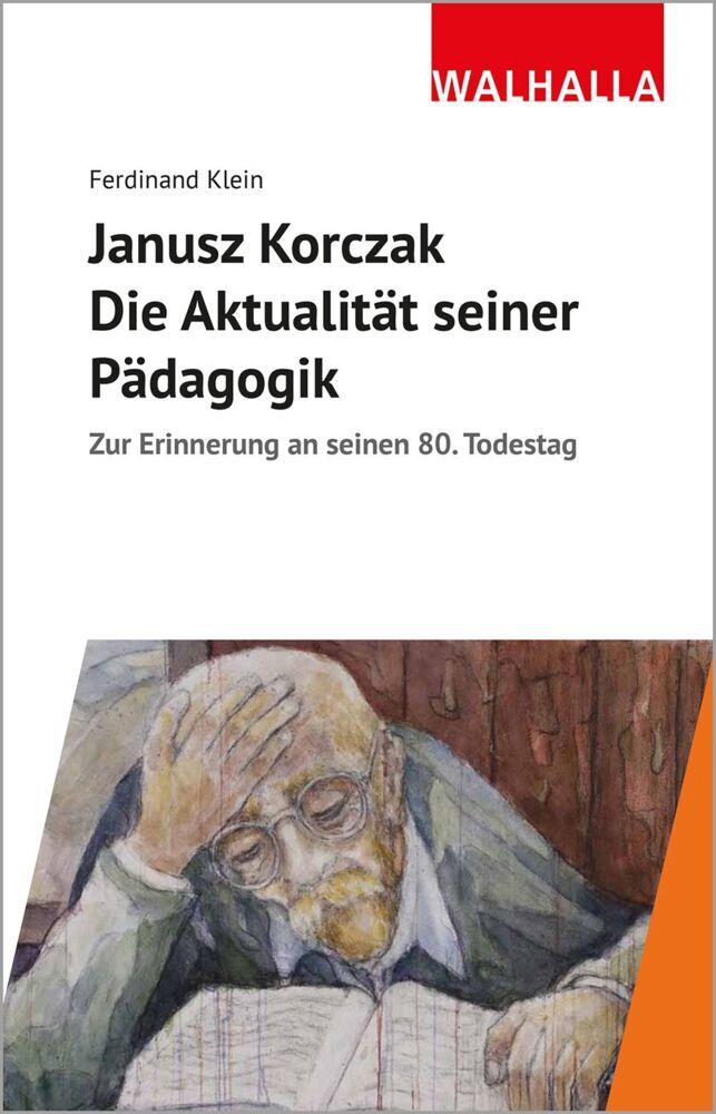 Janusz Korczak: Die Aktualität seiner Pädagogik (Ferdinand Klein)