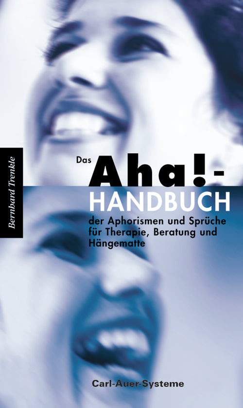 Das Aha!-Handbuch der Aphorismen und Sprüche Therapie, Beratung und Hängematte (Bernhard Trenkle)