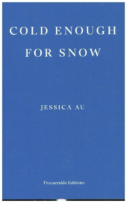 Cold Enough for Snow (Jessica Au)
