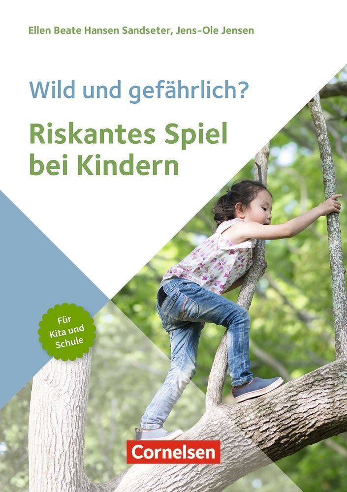 Wild und gefährlich? Riskantes Spiel bei Kindern (Ellen Beate Hansen Sandseter)