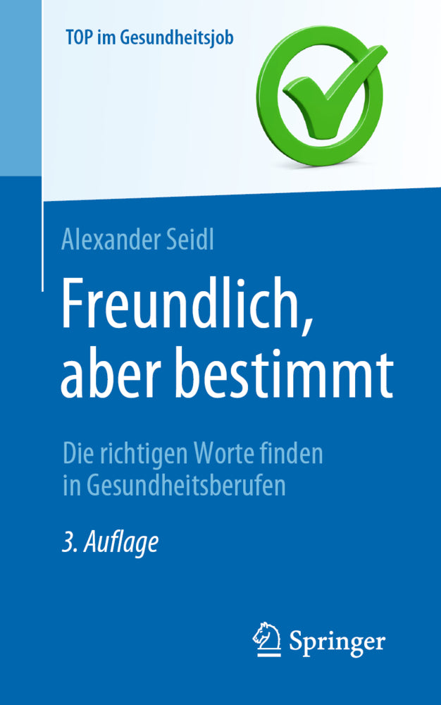 Freundlich, aber bestimmt - Die richtigen Worte finden in Gesundheitsberufen (Alexander Seidl)